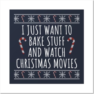 I Just Want To Bake Stuff And Watch Christmas Movies Posters and Art